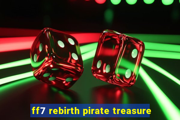 ff7 rebirth pirate treasure